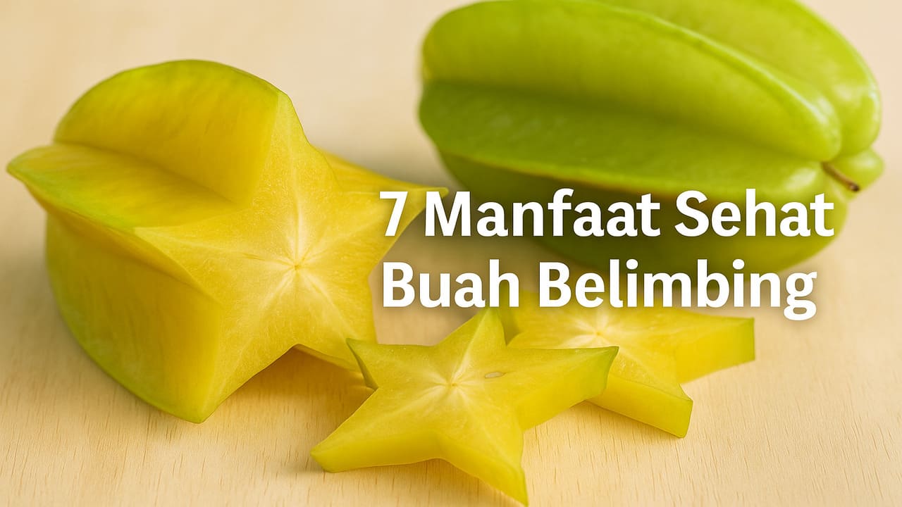 Berikut 7 Manfaat Buah Belimbing yang Baik Bagi Pencernaan dan Kesehatan Tubuh