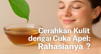 Rahasia Cerah Alami: Manfaat Cuka Apel untuk Kulit Sehari-hari